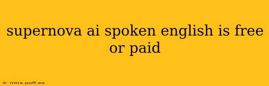 supernova ai spoken english is free or paid
