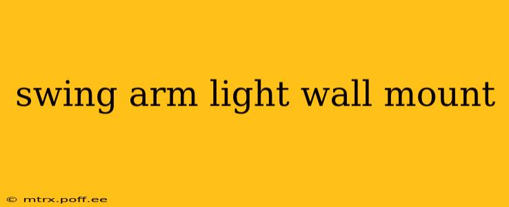 swing arm light wall mount