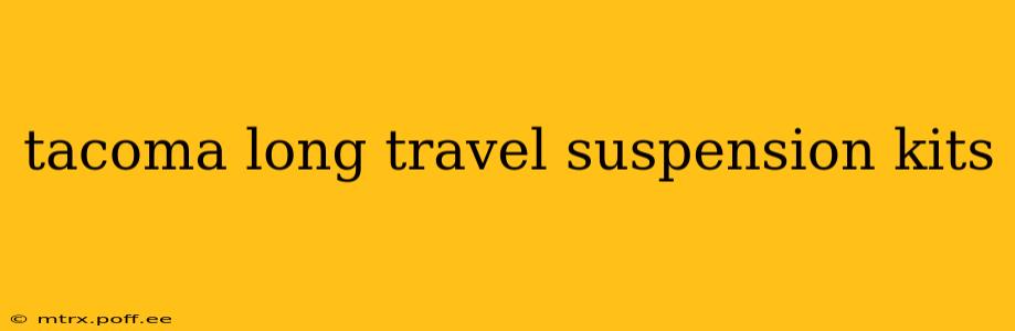 tacoma long travel suspension kits