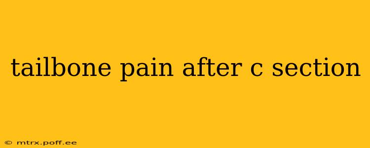 tailbone pain after c section