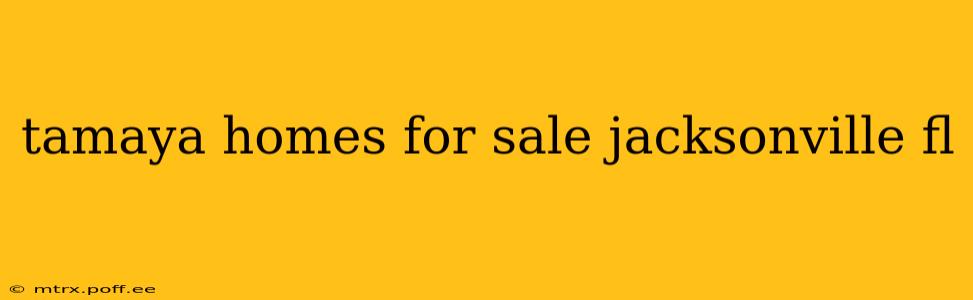 tamaya homes for sale jacksonville fl
