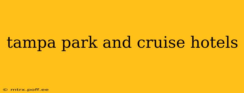 tampa park and cruise hotels