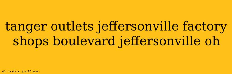 tanger outlets jeffersonville factory shops boulevard jeffersonville oh
