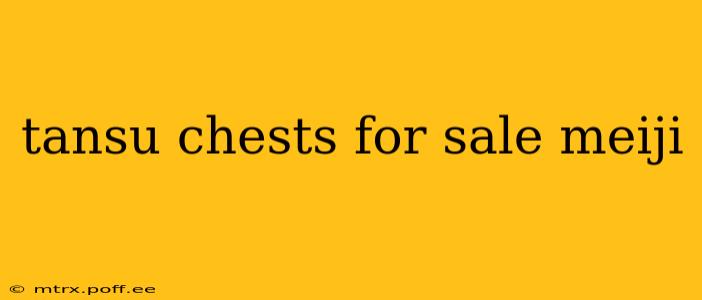 tansu chests for sale meiji