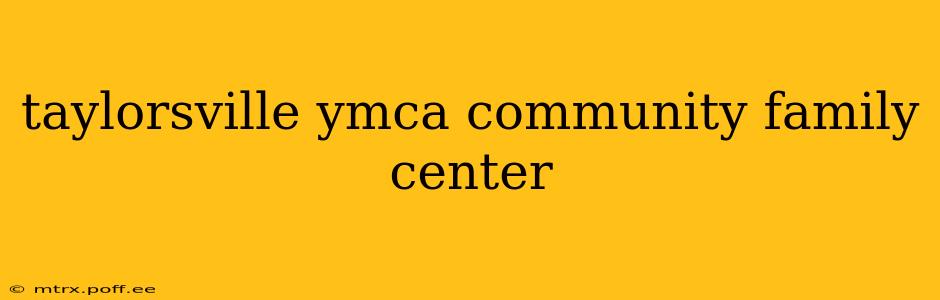 taylorsville ymca community family center