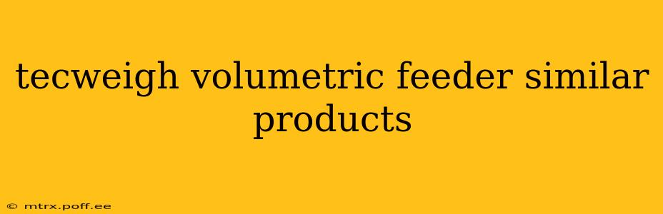 tecweigh volumetric feeder similar products