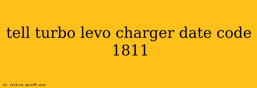 tell turbo levo charger date code 1811
