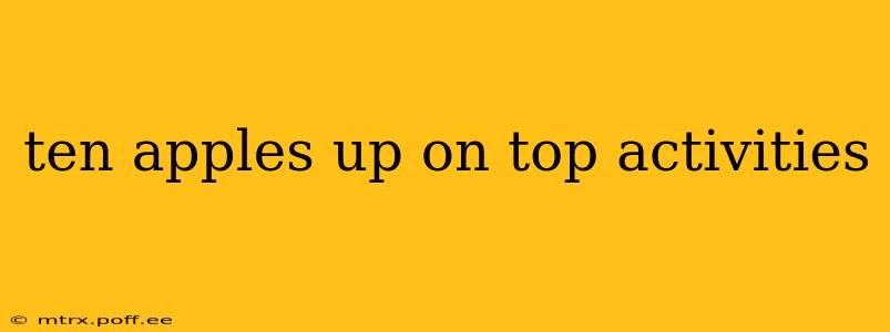 ten apples up on top activities