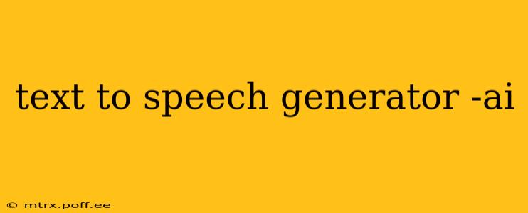 text to speech generator -ai