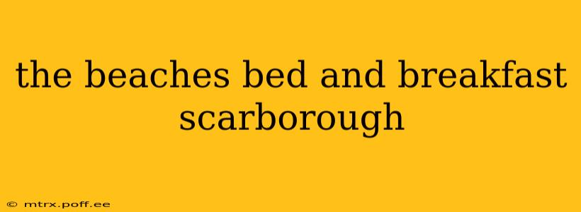 the beaches bed and breakfast scarborough