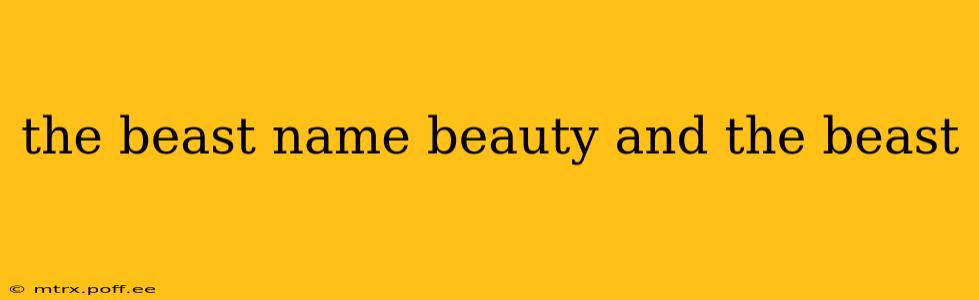the beast name beauty and the beast