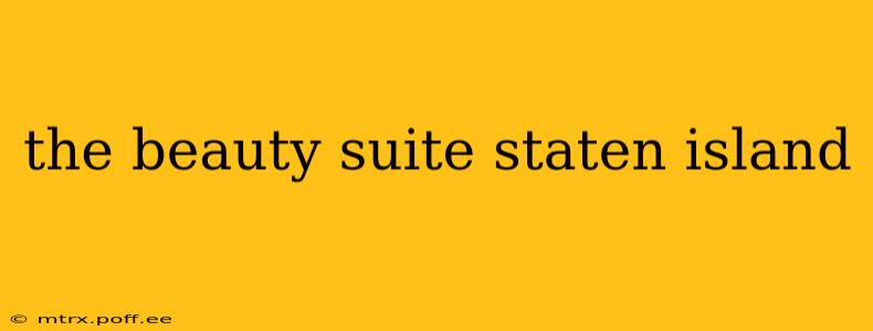 the beauty suite staten island