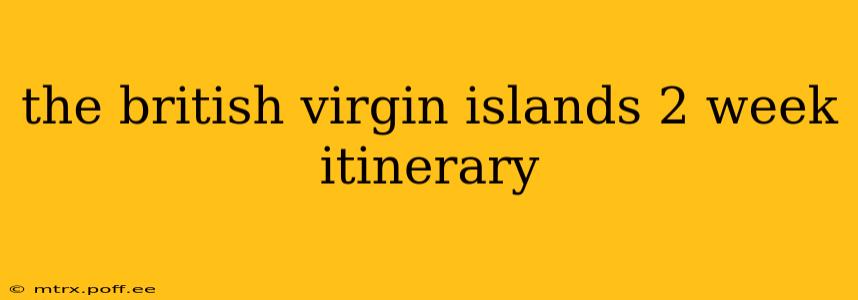 the british virgin islands 2 week itinerary