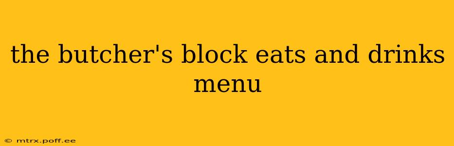 the butcher's block eats and drinks menu