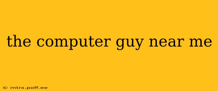 the computer guy near me