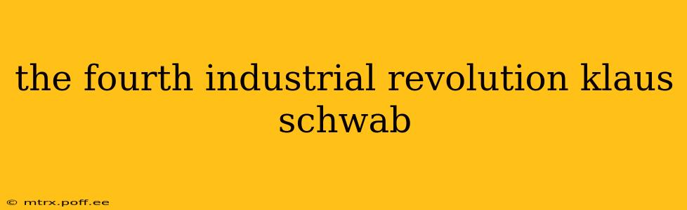 the fourth industrial revolution klaus schwab