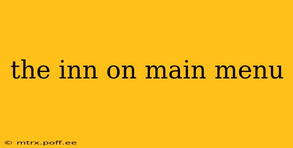 the inn on main menu