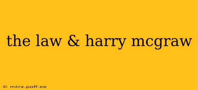 the law & harry mcgraw