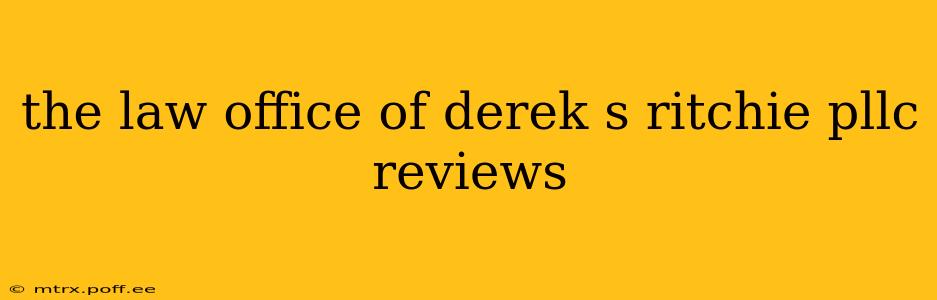 the law office of derek s ritchie pllc reviews