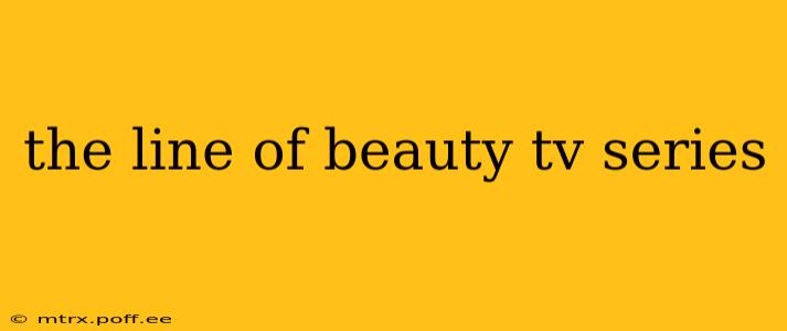 the line of beauty tv series