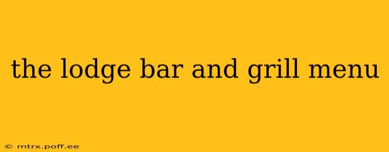 the lodge bar and grill menu