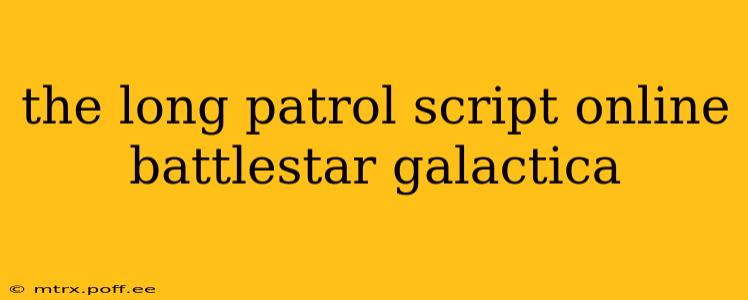 the long patrol script online battlestar galactica