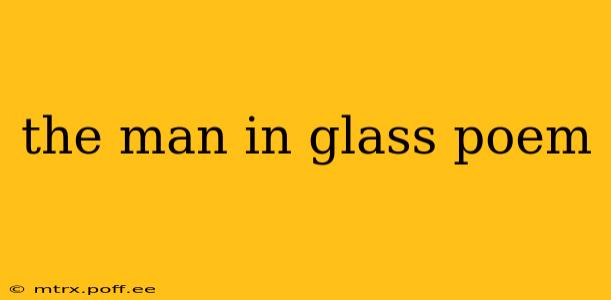 the man in glass poem