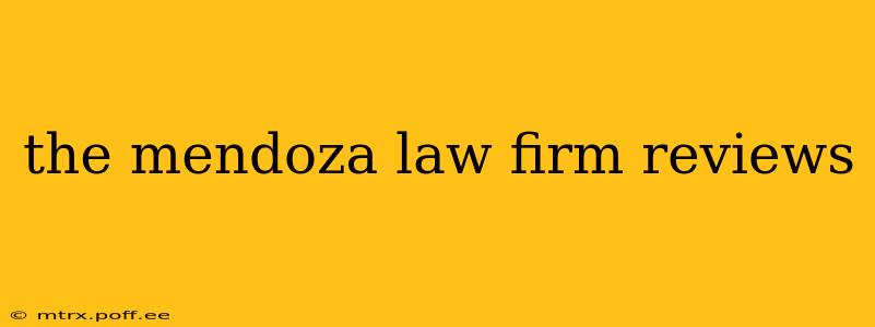 the mendoza law firm reviews
