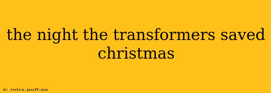 the night the transformers saved christmas