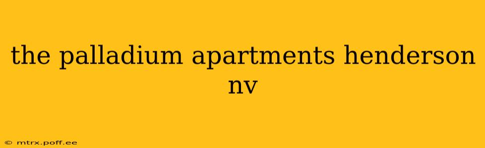 the palladium apartments henderson nv