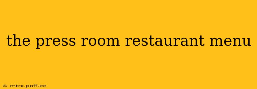 the press room restaurant menu