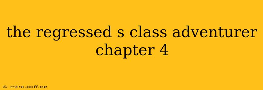 the regressed s class adventurer chapter 4