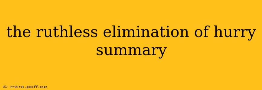 the ruthless elimination of hurry summary