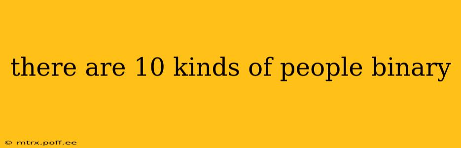there are 10 kinds of people binary