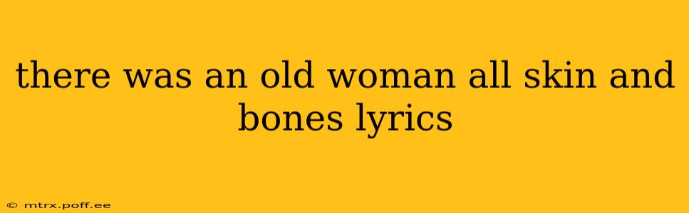 there was an old woman all skin and bones lyrics