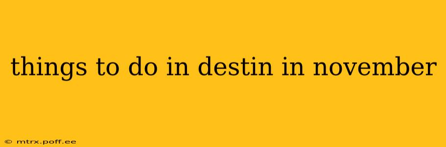 things to do in destin in november