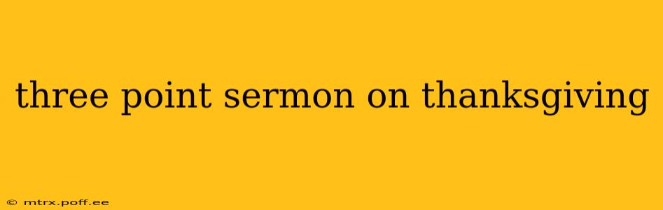 three point sermon on thanksgiving