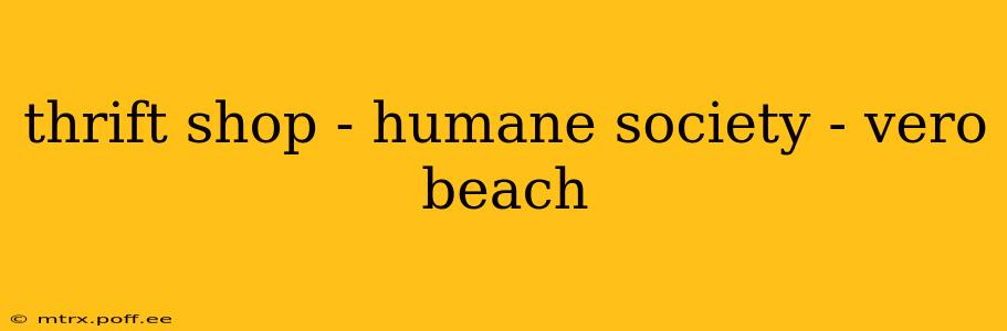 thrift shop - humane society - vero beach