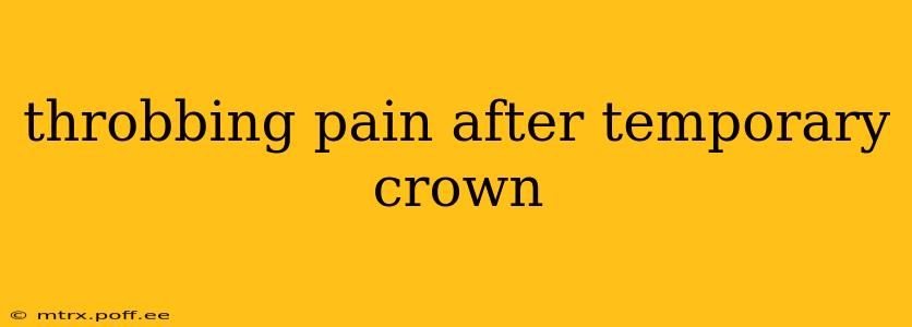 throbbing pain after temporary crown