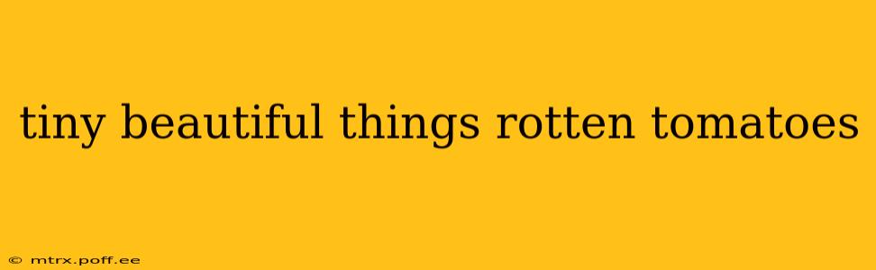 tiny beautiful things rotten tomatoes