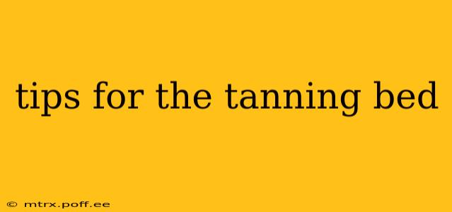 tips for the tanning bed