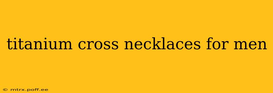 titanium cross necklaces for men