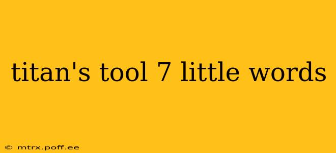 titan's tool 7 little words