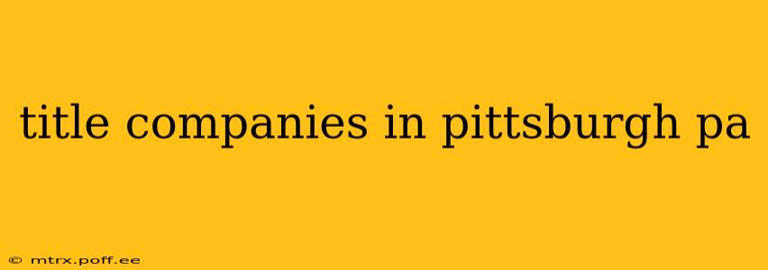 title companies in pittsburgh pa