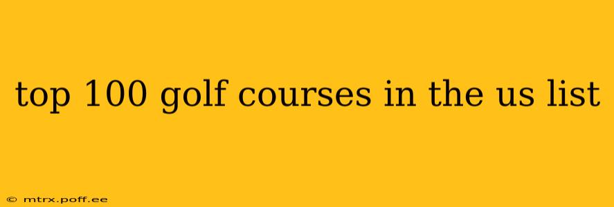 top 100 golf courses in the us list