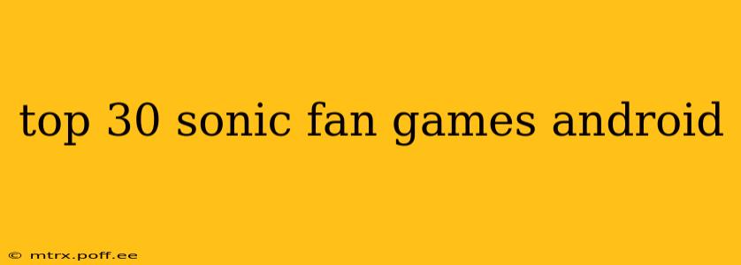 top 30 sonic fan games android