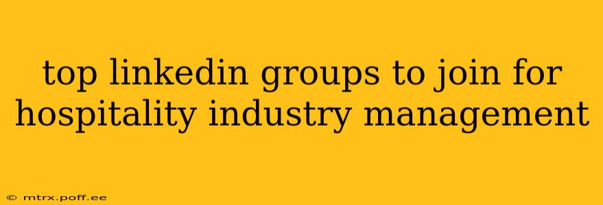top linkedin groups to join for hospitality industry management