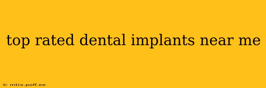 top rated dental implants near me