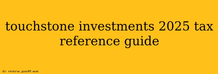 touchstone investments 2025 tax reference guide