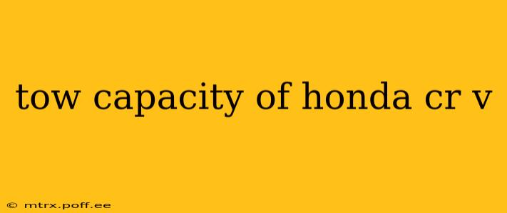 tow capacity of honda cr v